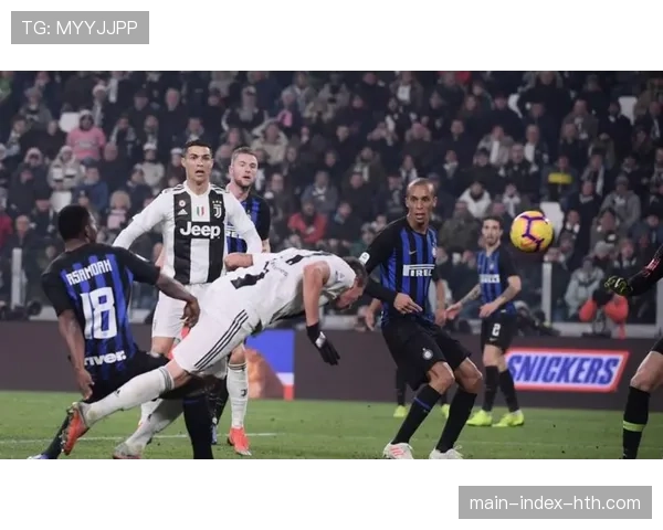 国家德比预热：意大利媒体盘点尤文与国米近年经典对决